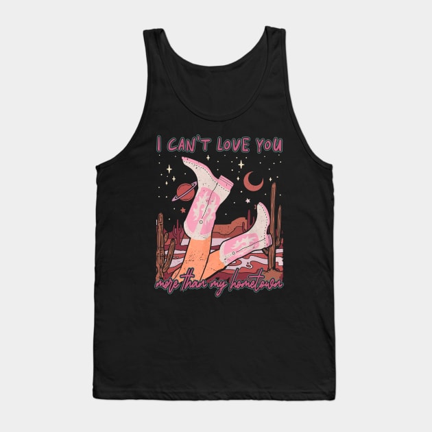 I Can't Love You More Than My Hometown Desert Cowgirl Boots Tank Top by Merle Huisman